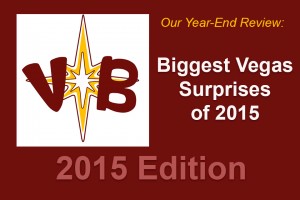 Biggest Vegas Surprises of 2015