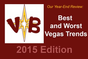 The Best and Worst Vegas Trends of 2015